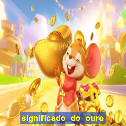 significado do ouro no mundo espiritual